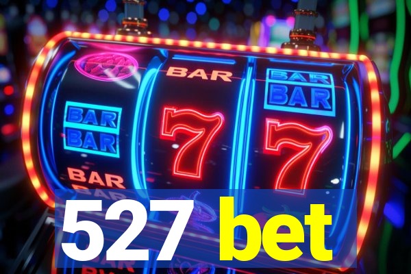 527 bet